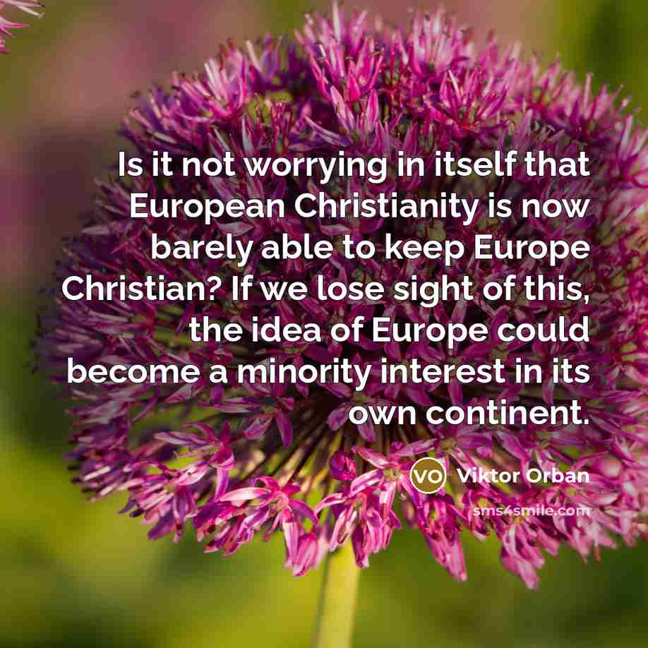 “Is it not worrying in itself that European Christianity is…” quote by Viktor Orban