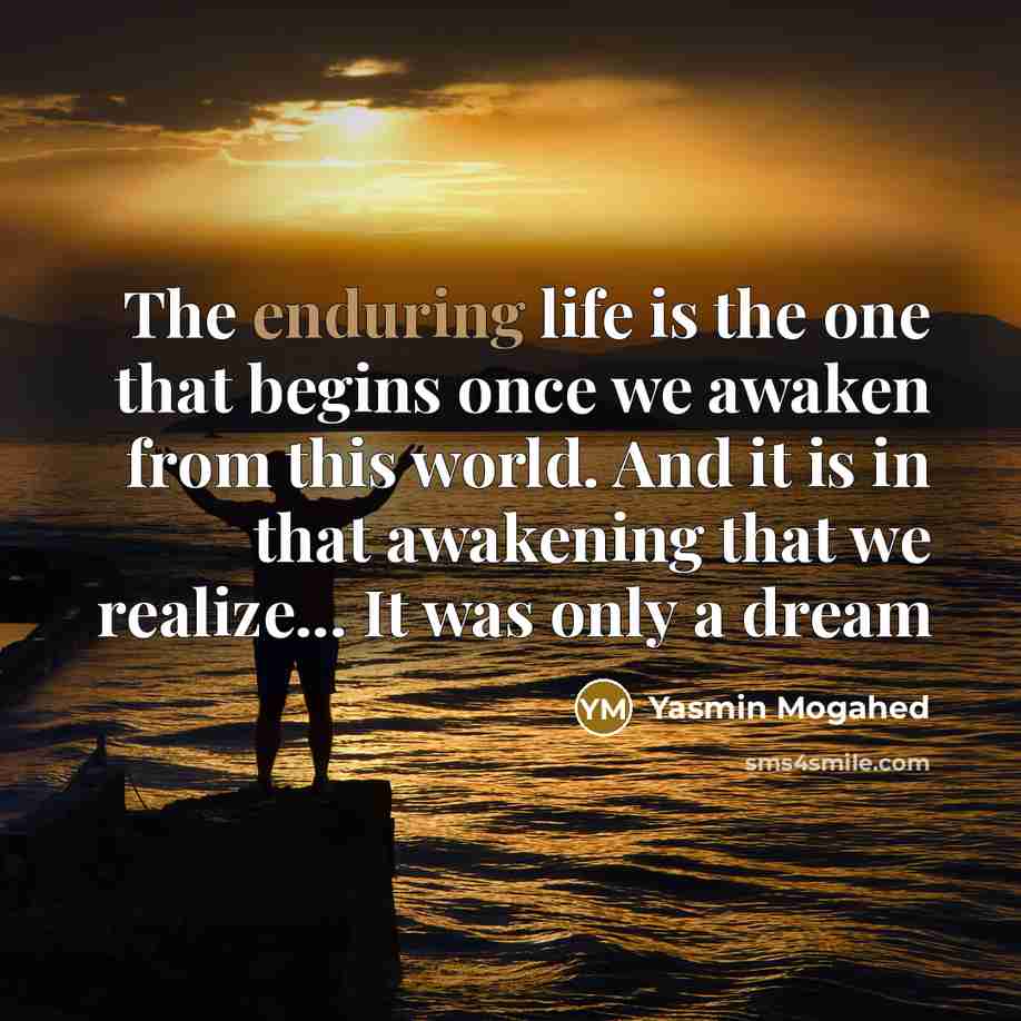 “The enduring life is the one that begins once we…” quote by Yasmin Mogahed
