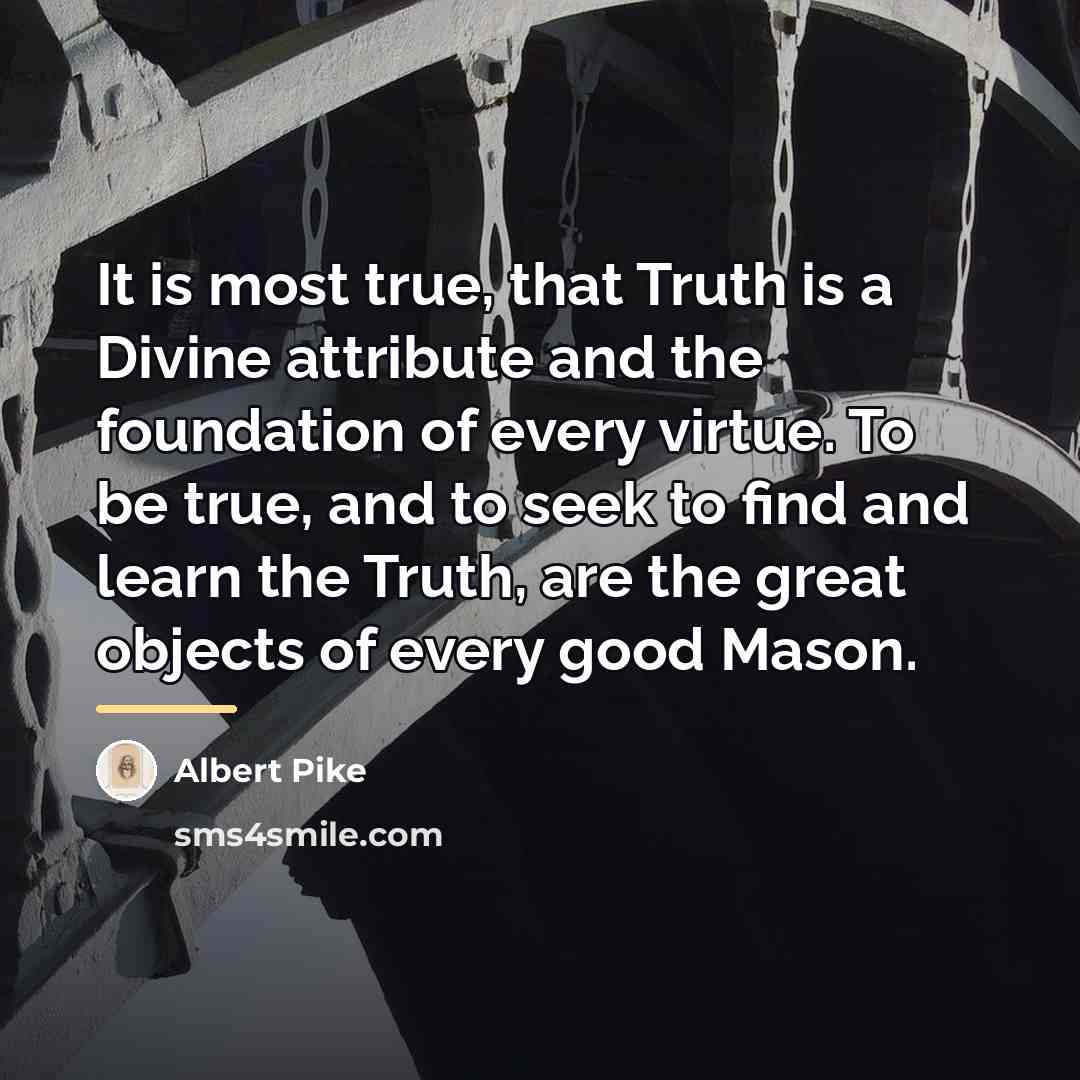 “It is most true, that Truth is a Divine attribute…” quote by Albert Pike