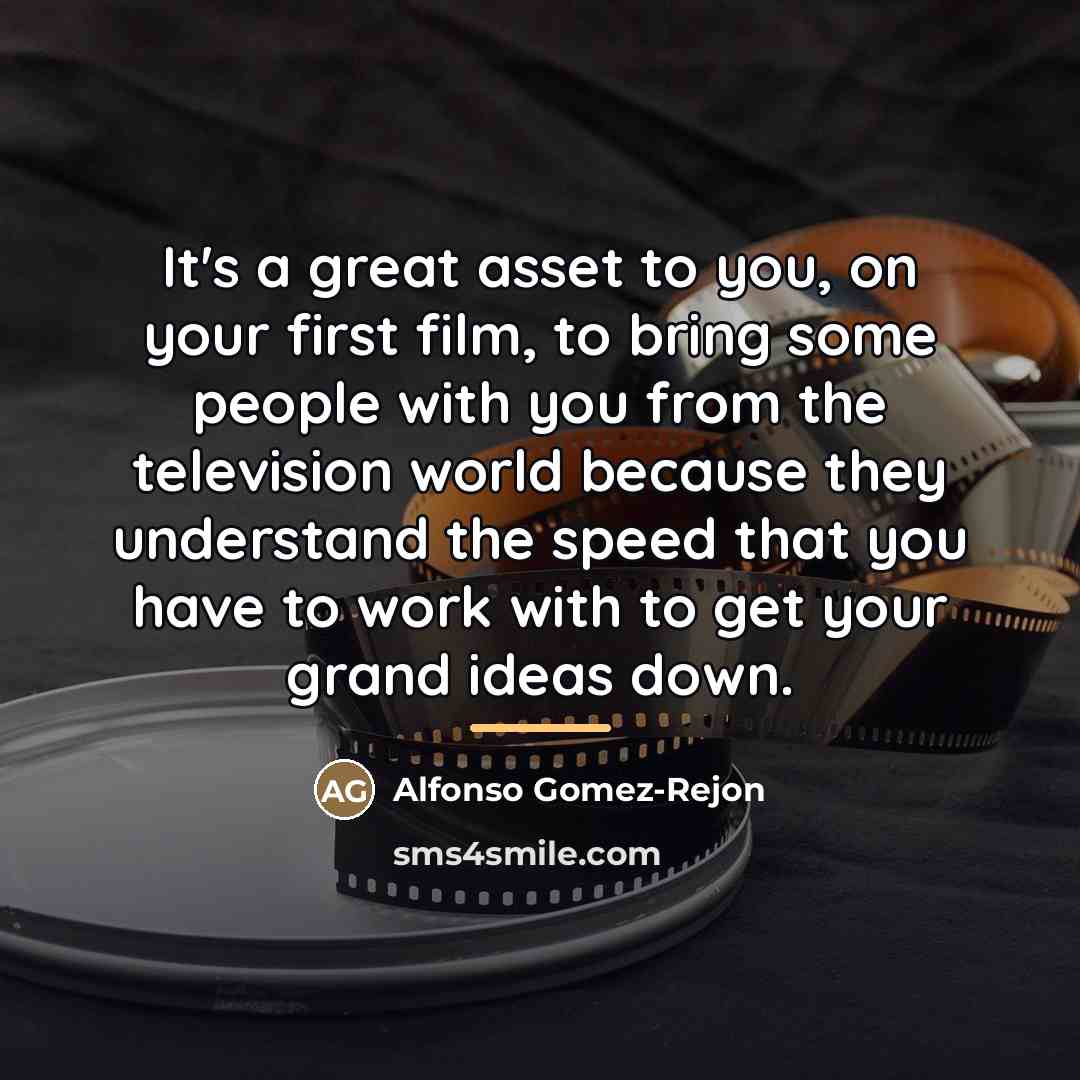 “It's a great asset to you, on your first film,…” quote by Alfonso Gomez-Rejon