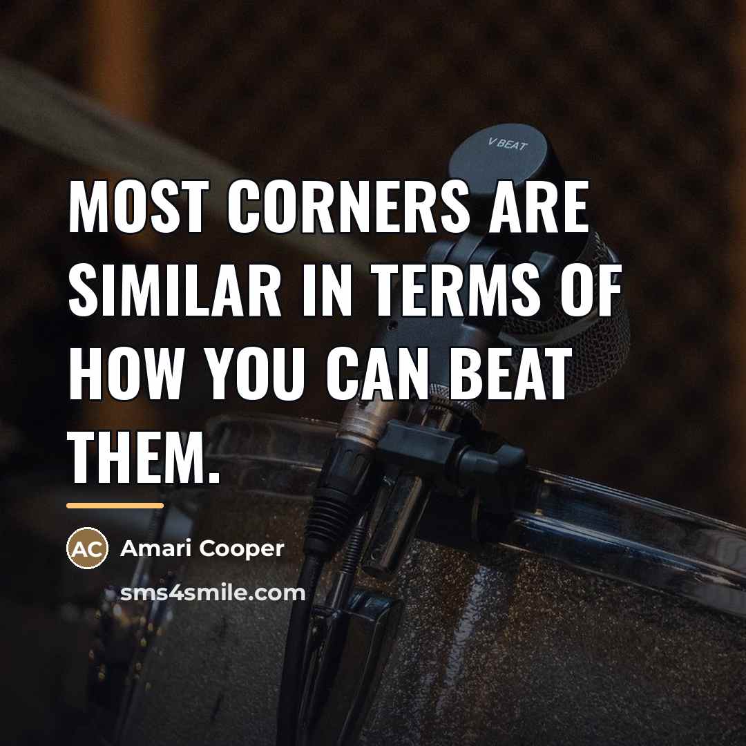 “Most corners are similar in terms of how you can…” quote by Amari Cooper