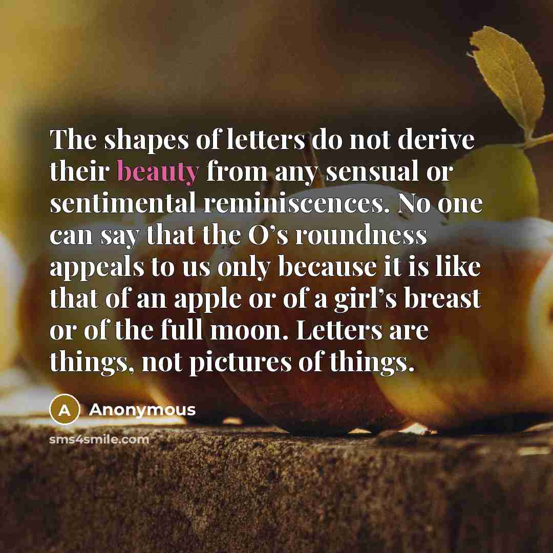 “The shapes of letters do not derive their beauty from…” quote by Anonymous