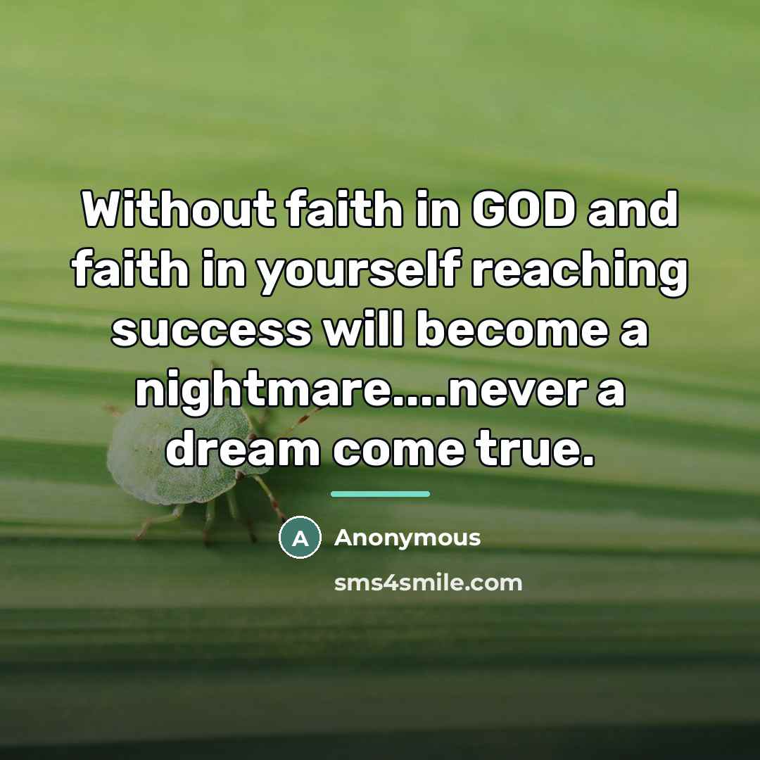 “Without faith in GOD and faith in yourself reaching success…” quote by Anonymous