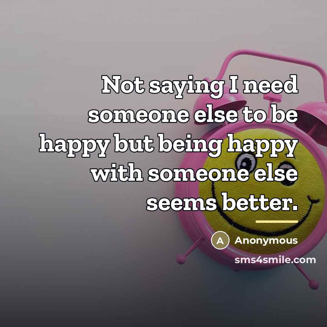 “Not saying I need someone else to be happy but…” quote by Anonymous