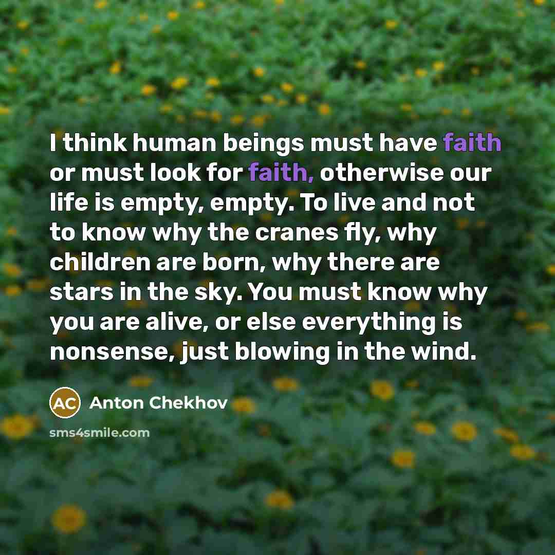 “I think human beings must have faith or must look…” quote by Anton Chekhov
