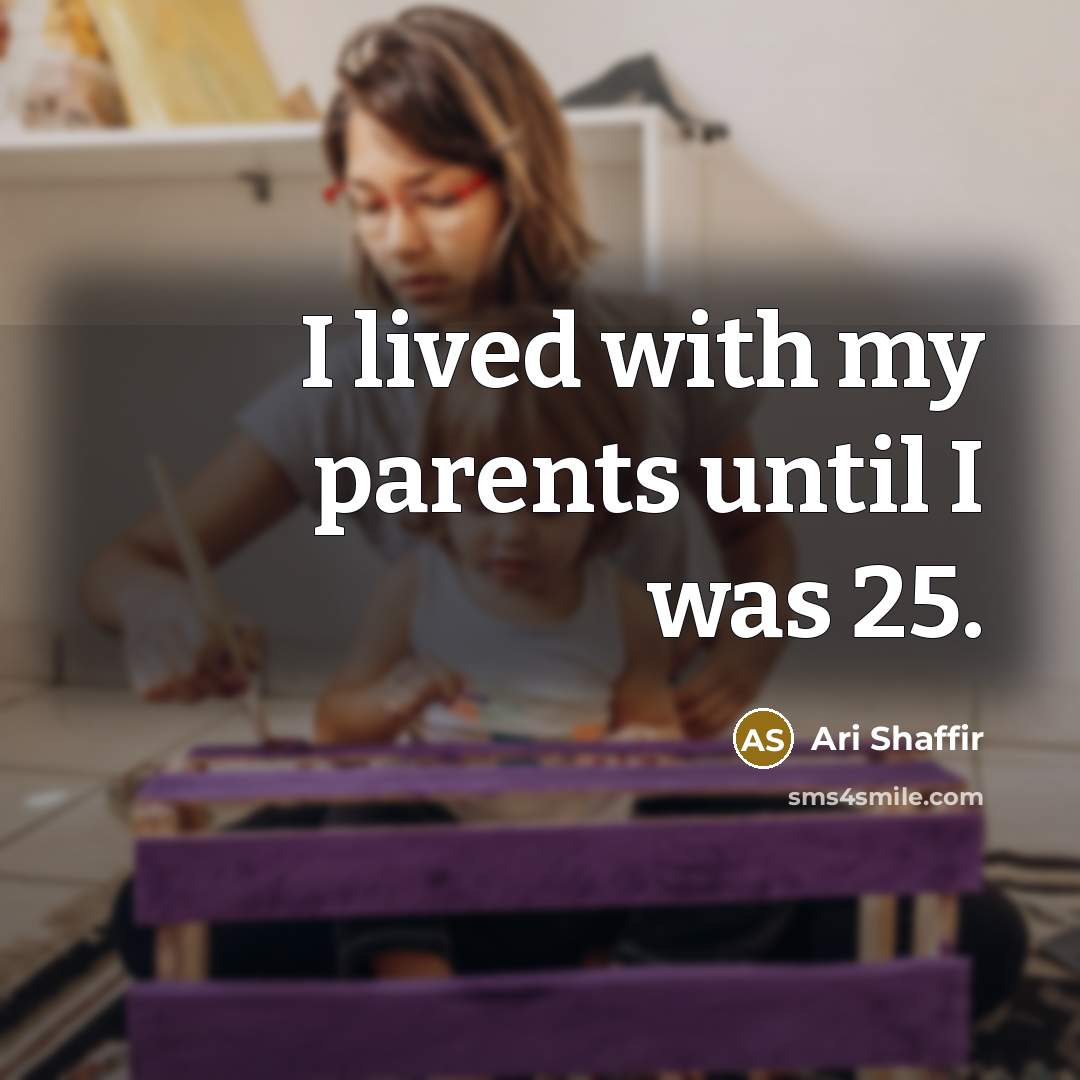 “I lived with my parents until I was 25.…” quote by Ari Shaffir