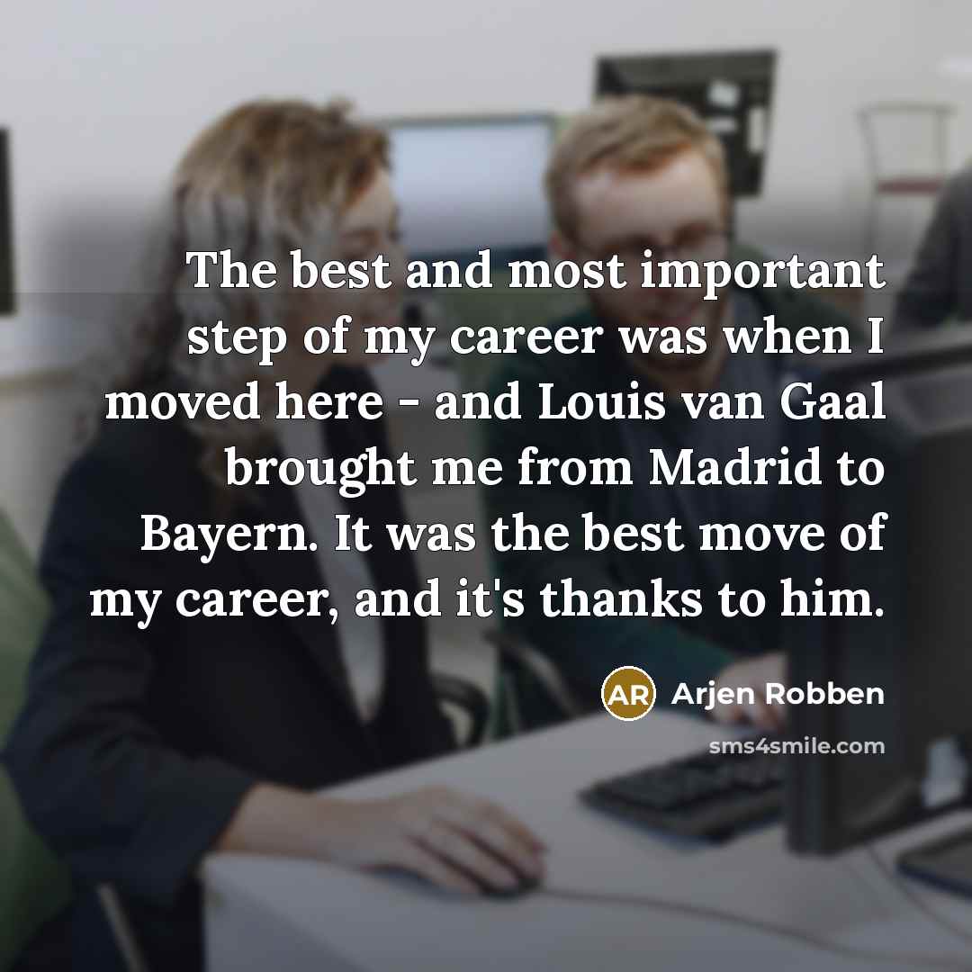 “The best and most important step of my career was…” quote by Arjen Robben