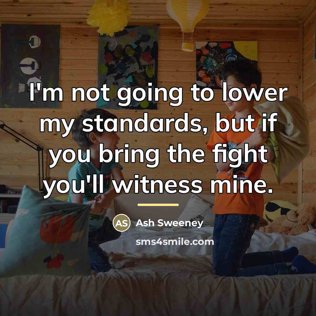 “I'm not going to lower my standards, but if you…” quote by Ash Sweeney