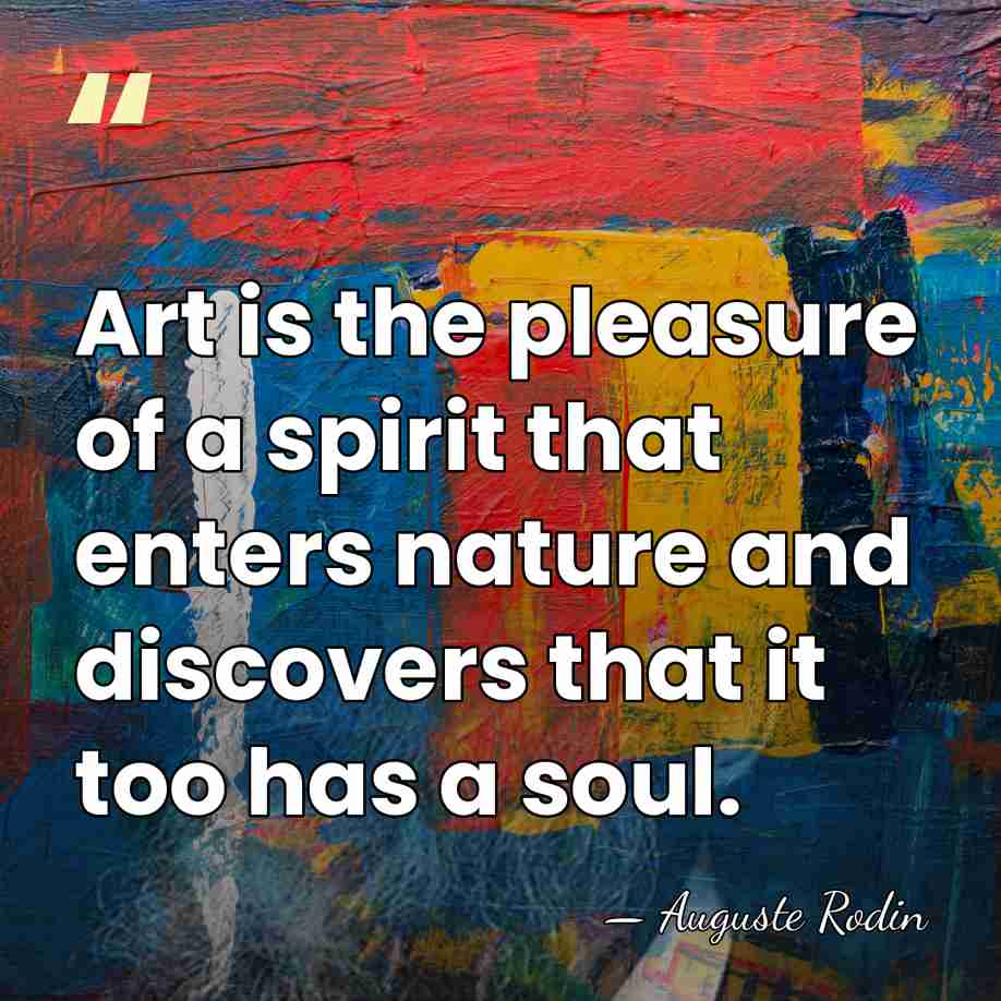 Art is the pleasure of a spirit that enters nature and discovers&hellip; - Auguste Rodin