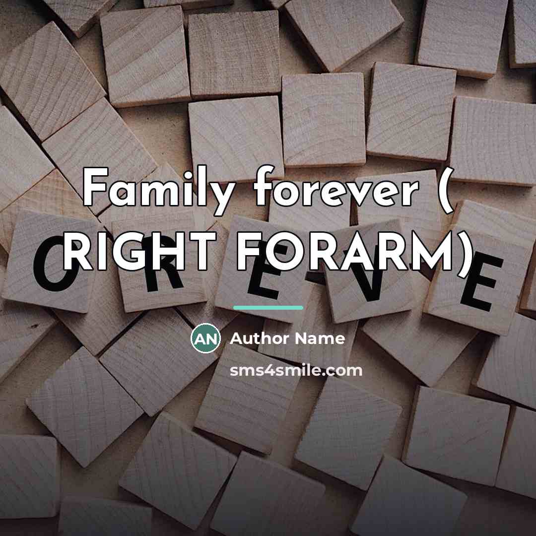 “Family forever ( RIGHT FORARM)…” quote by Author Name