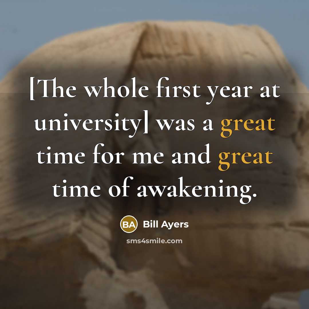 “[The whole first year at university] was a great time…” quote by Bill Ayers