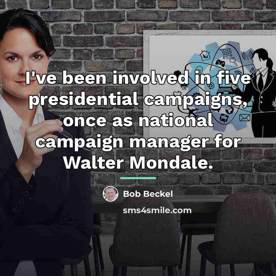 “I've been involved in five presidential campaigns, once as national…” quote by Bob Beckel