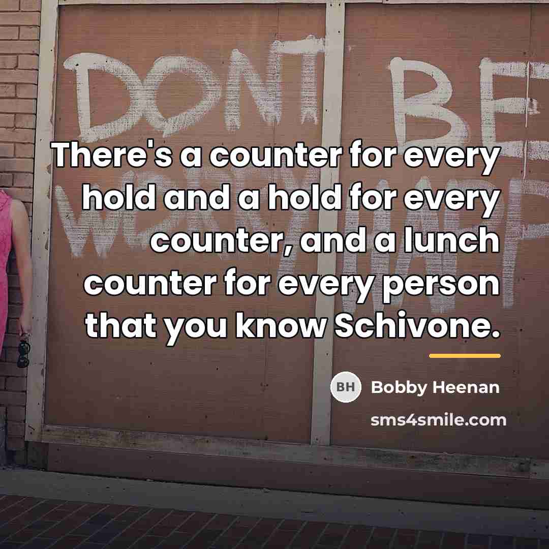 “There's a counter for every hold and a hold for…” quote by Bobby Heenan