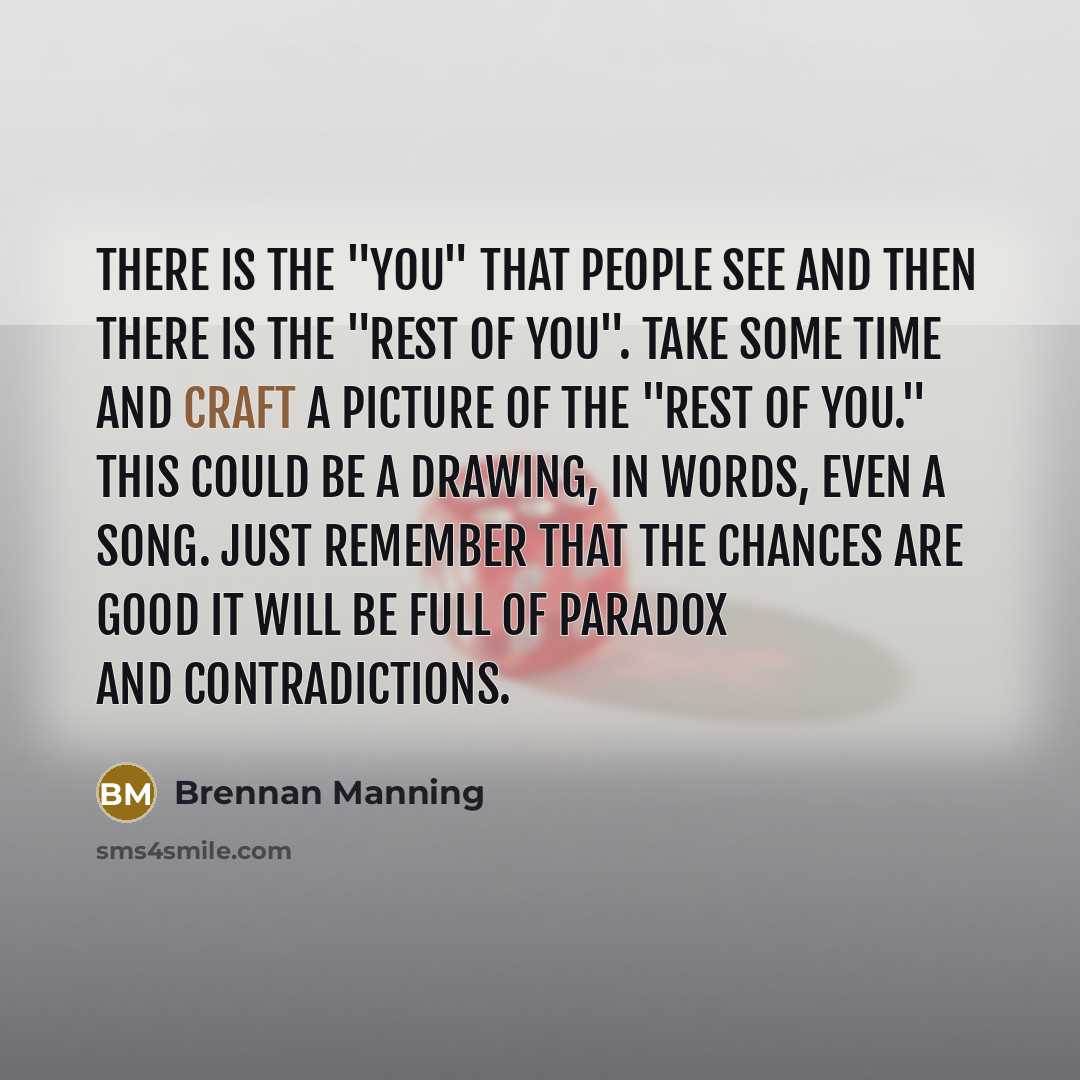 “There is the "you" that people see and then there…” quote by Brennan Manning
