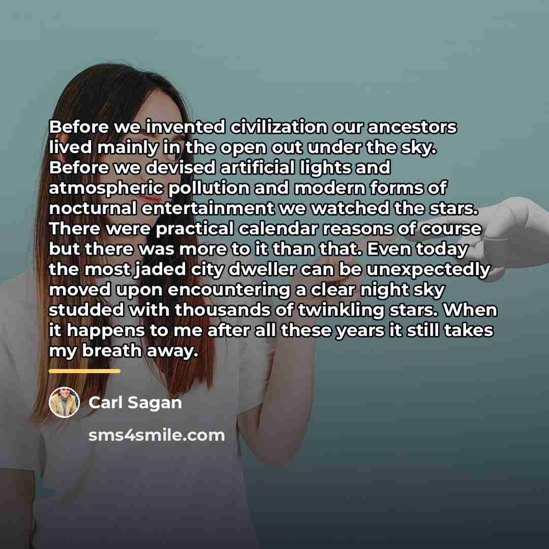 “Before we invented civilization our ancestors lived mainly in the…” quote by Carl Sagan