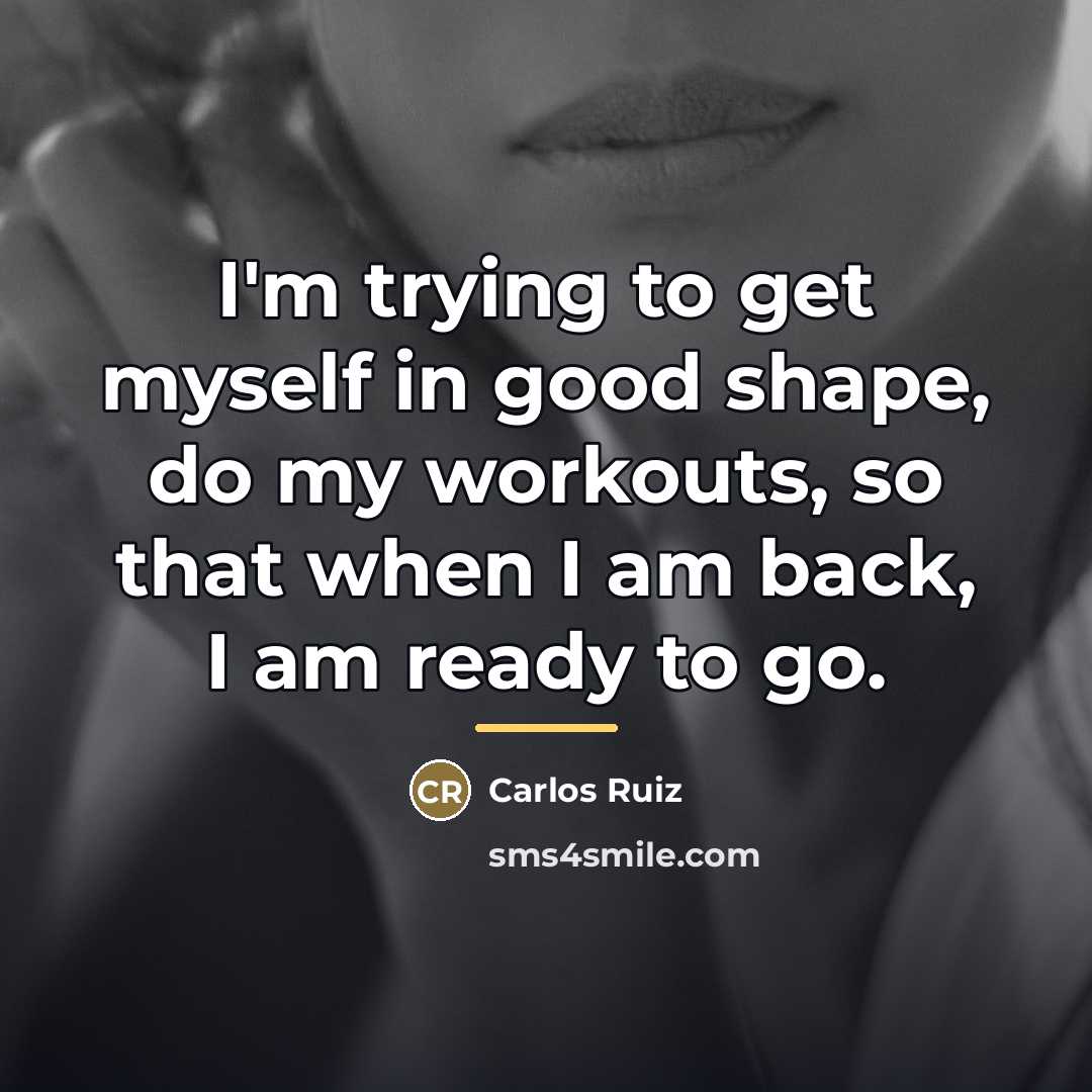“I'm trying to get myself in good shape, do my…” quote by Carlos Ruiz