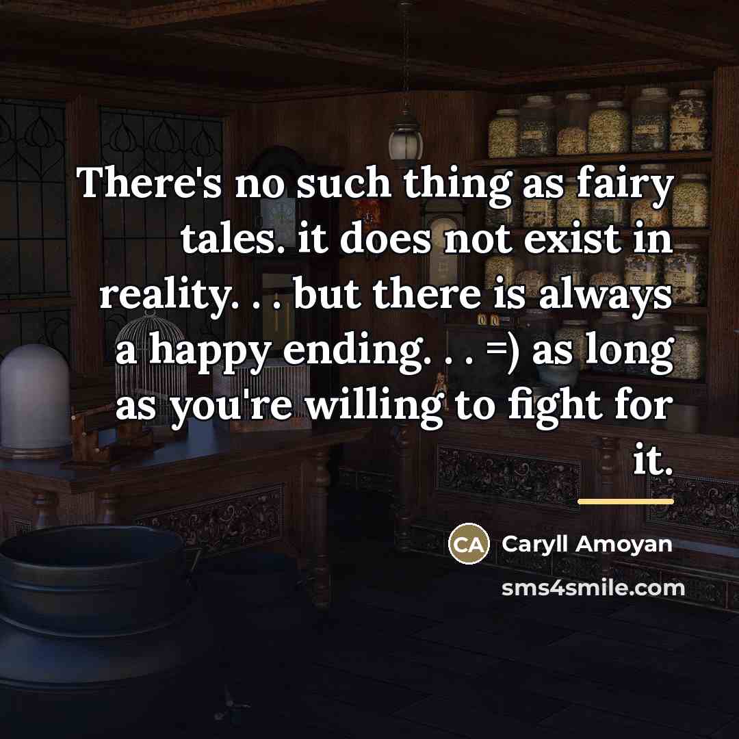 “There's no such thing as fairy tales. it does not…” quote by Caryll Amoyan