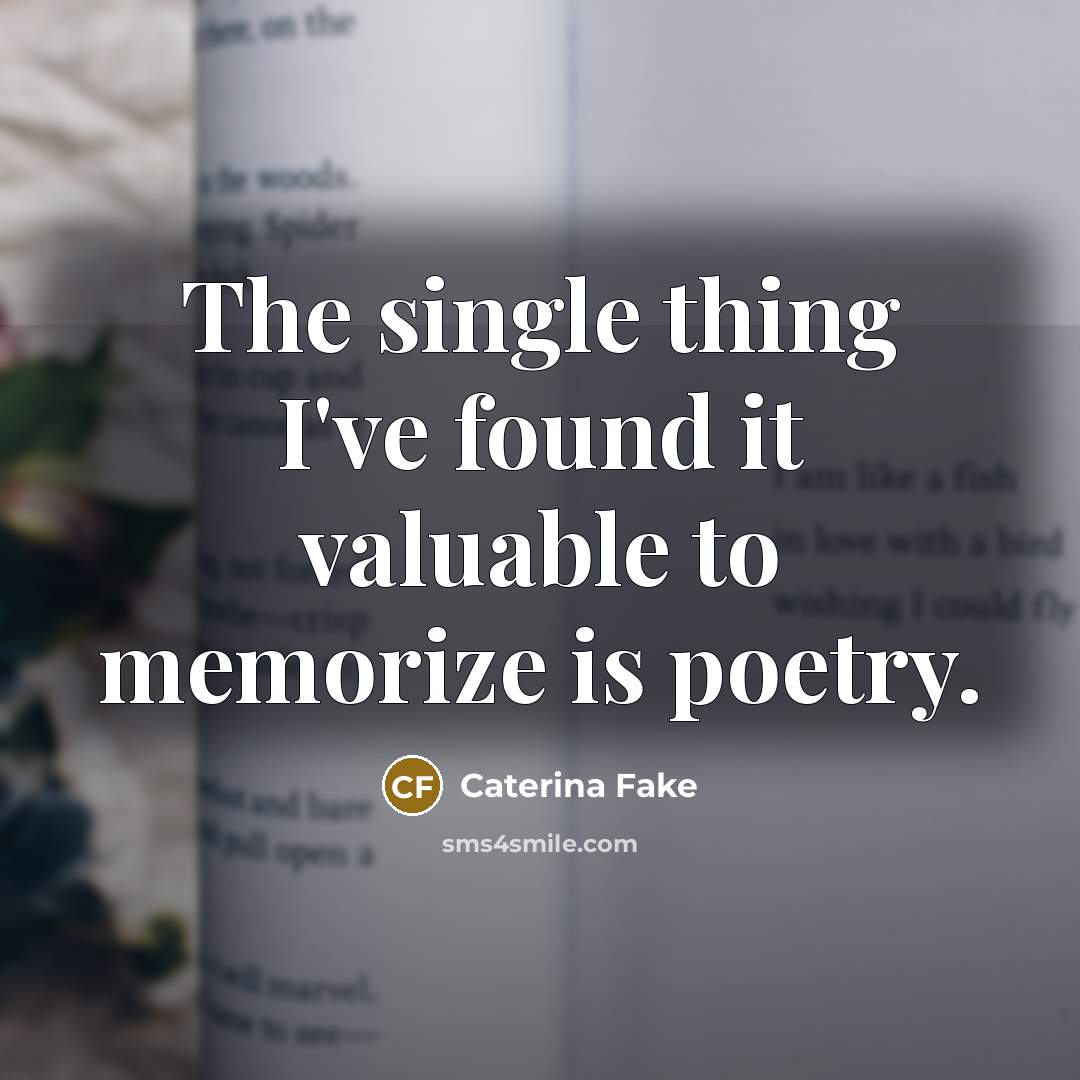 “The single thing I've found it valuable to memorize is…” quote by Caterina Fake