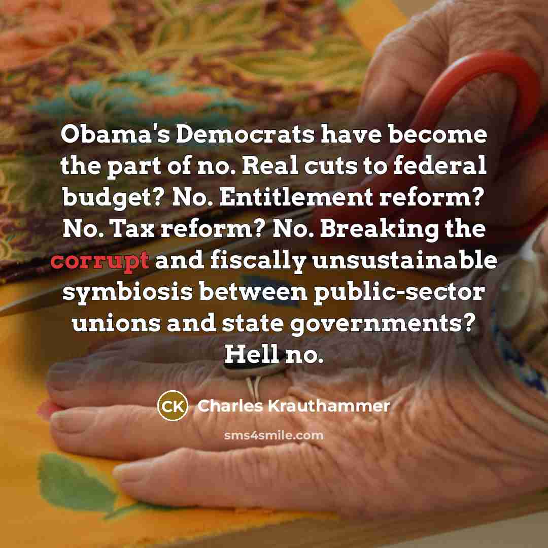 “Obama's Democrats have become the part of no. Real cuts…” quote by Charles Krauthammer