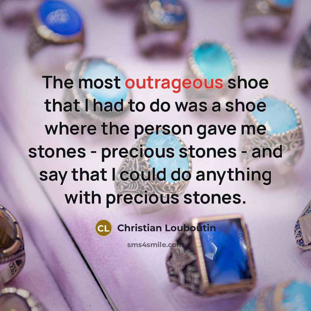 “The most outrageous shoe that I had to do was…” quote by Christian Louboutin