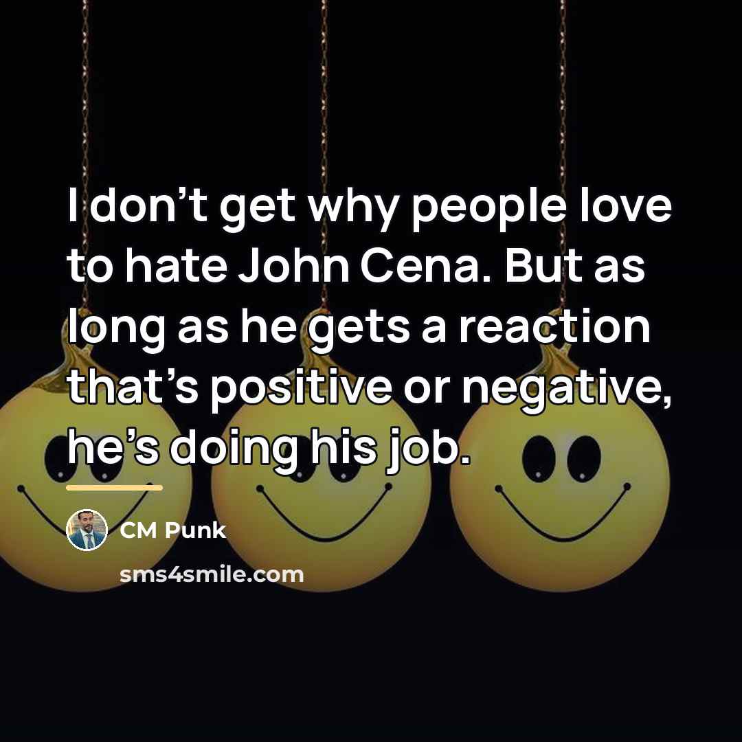 “I don't get why people love to hate John Cena.…” quote by CM Punk