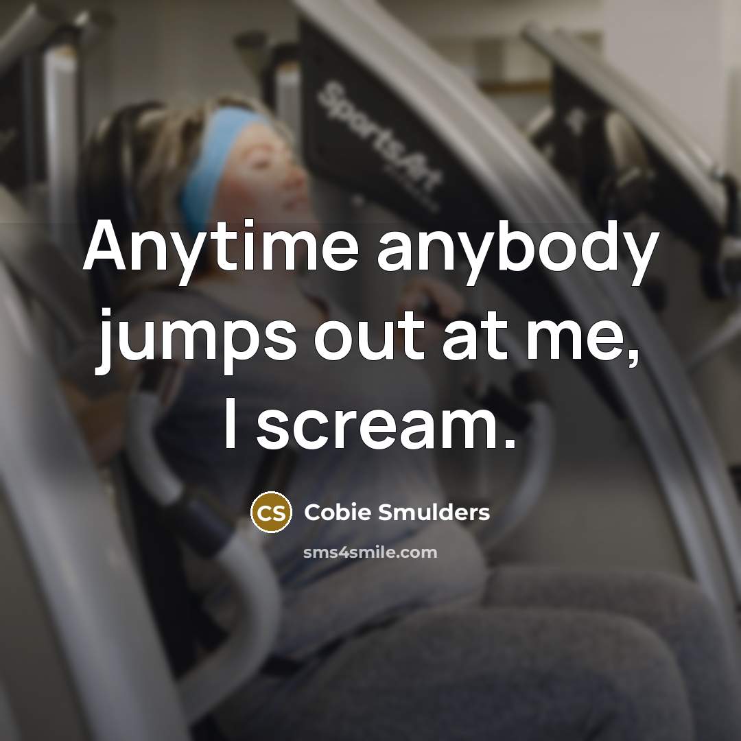 “Anytime anybody jumps out at me, I scream.…” quote by Cobie Smulders