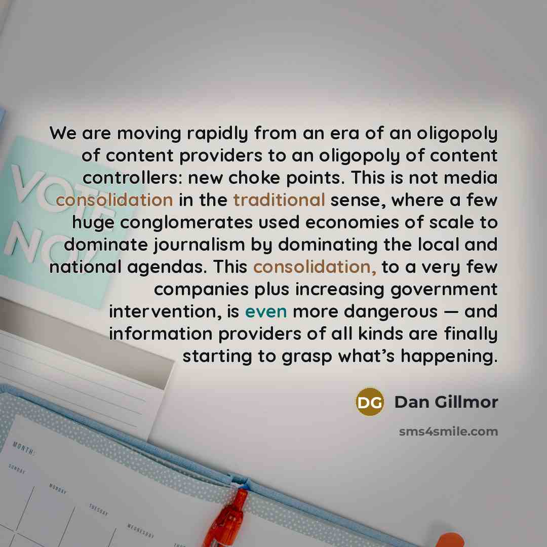 “We are moving rapidly from an era of an oligopoly…” quote by Dan Gillmor