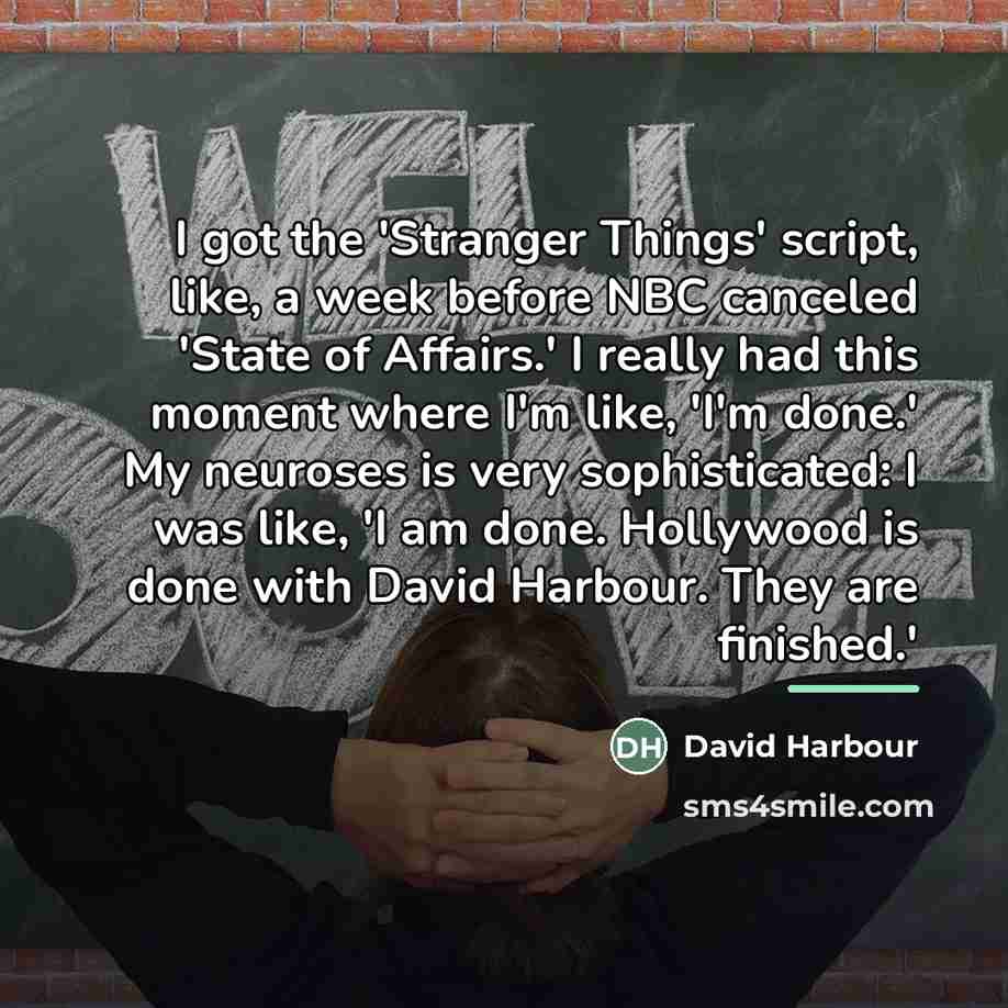 “I got the 'Stranger Things' script, like, a week before…” quote by David Harbour