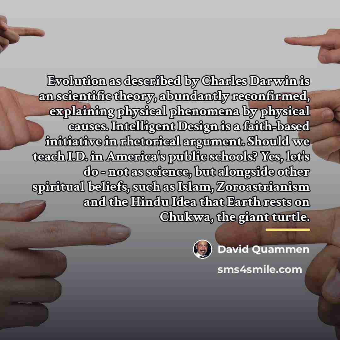 “Evolution as described by Charles Darwin is an scientific theory,…” quote by David Quammen