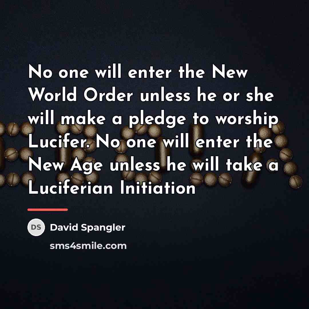 “No one will enter the New World Order unless he…” quote by David Spangler