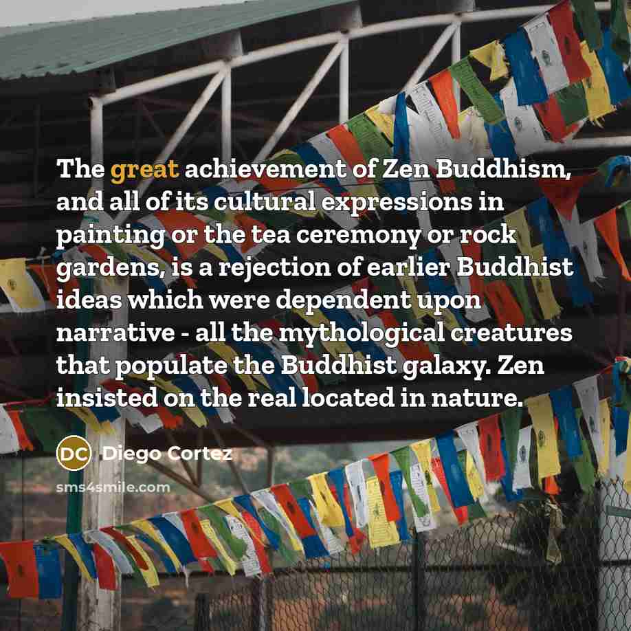 “The great achievement of Zen Buddhism, and all of its…” quote by Diego Cortez