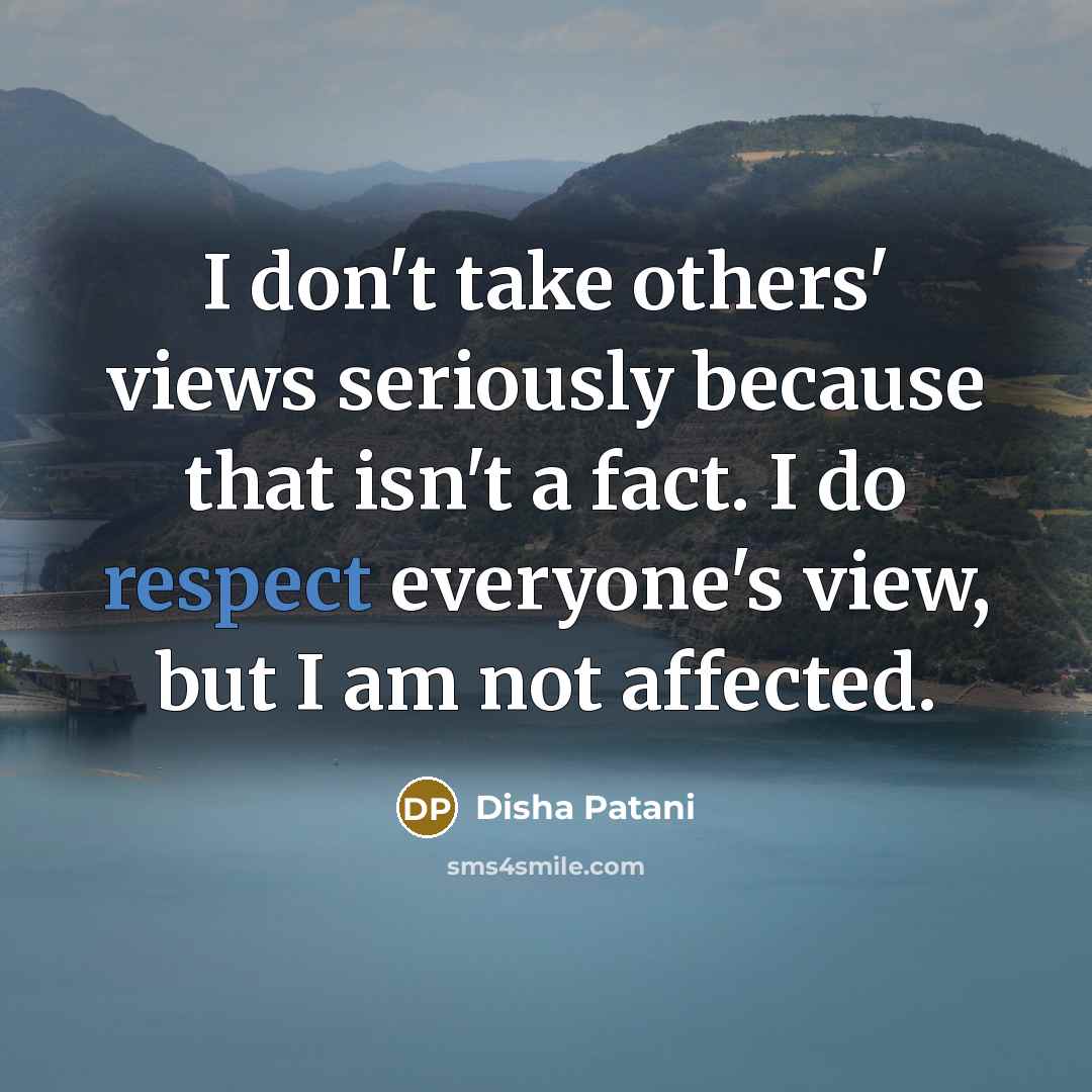 “I don't take others' views seriously because that isn't a…” quote by Disha Patani