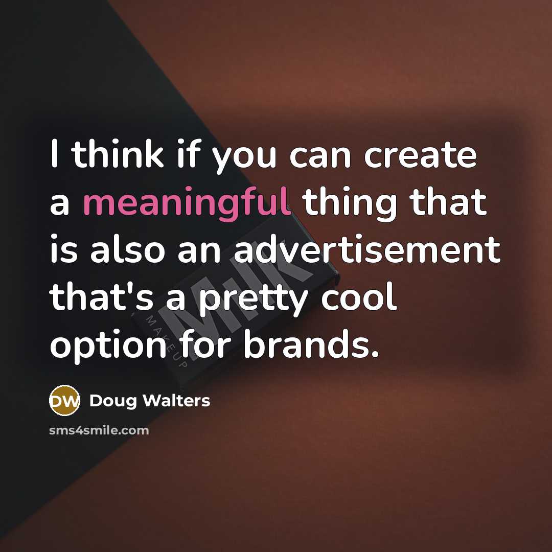 “I think if you can create a meaningful thing that…” quote by Doug Walters