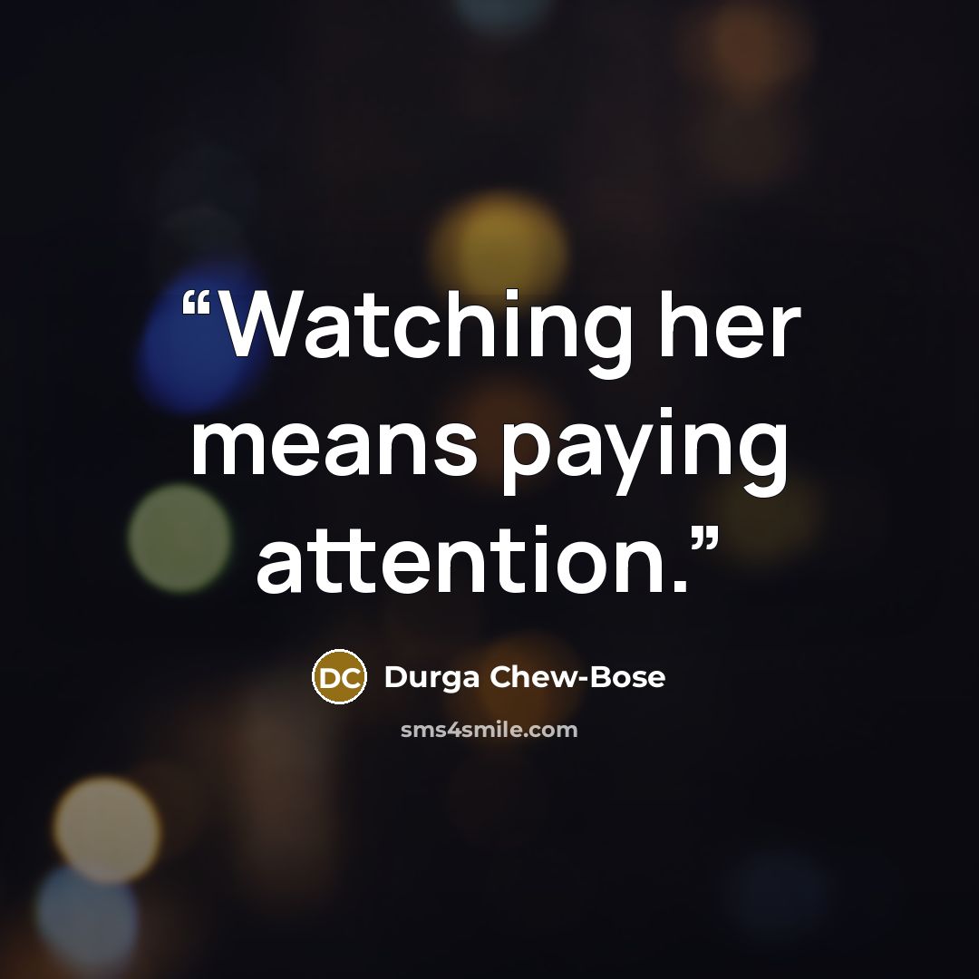 “Watching her means paying attention.” quote by Durga Chew-Bose