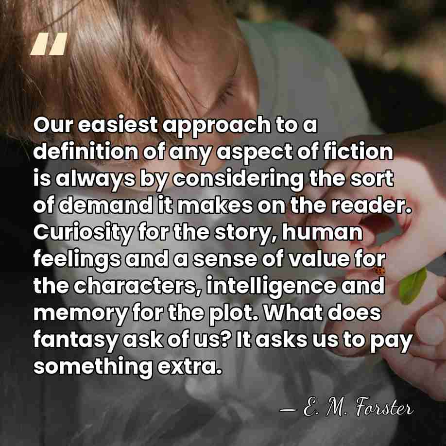 Our easiest approach to a definition of any aspect of fiction is&hellip; - E. M. Forster