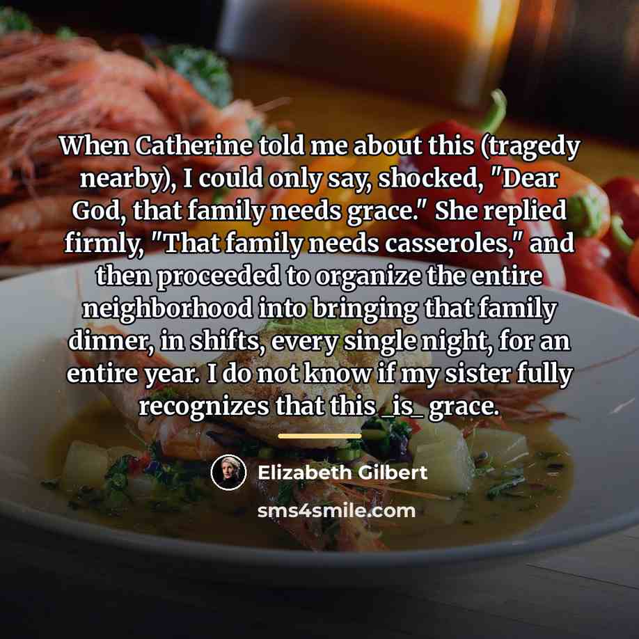 “When Catherine told me about this (tragedy nearby), I could…” quote by Elizabeth Gilbert