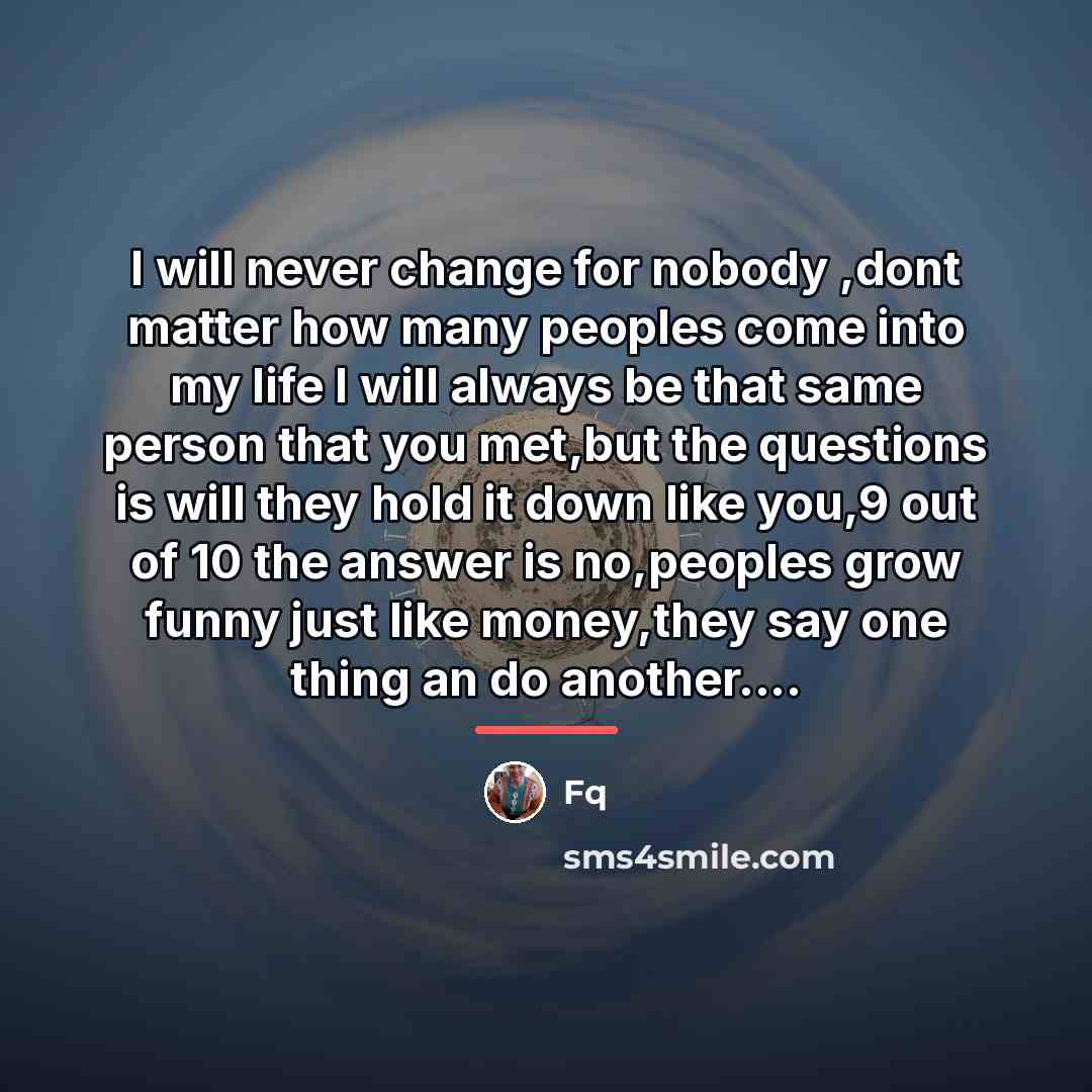 “I will never change for nobody ,dont matter how many…” quote by Fq