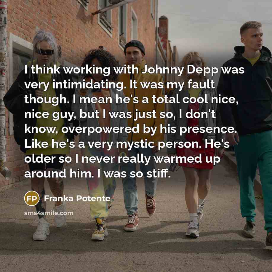 “I think working with Johnny Depp was very intimidating. It…” quote by Franka Potente