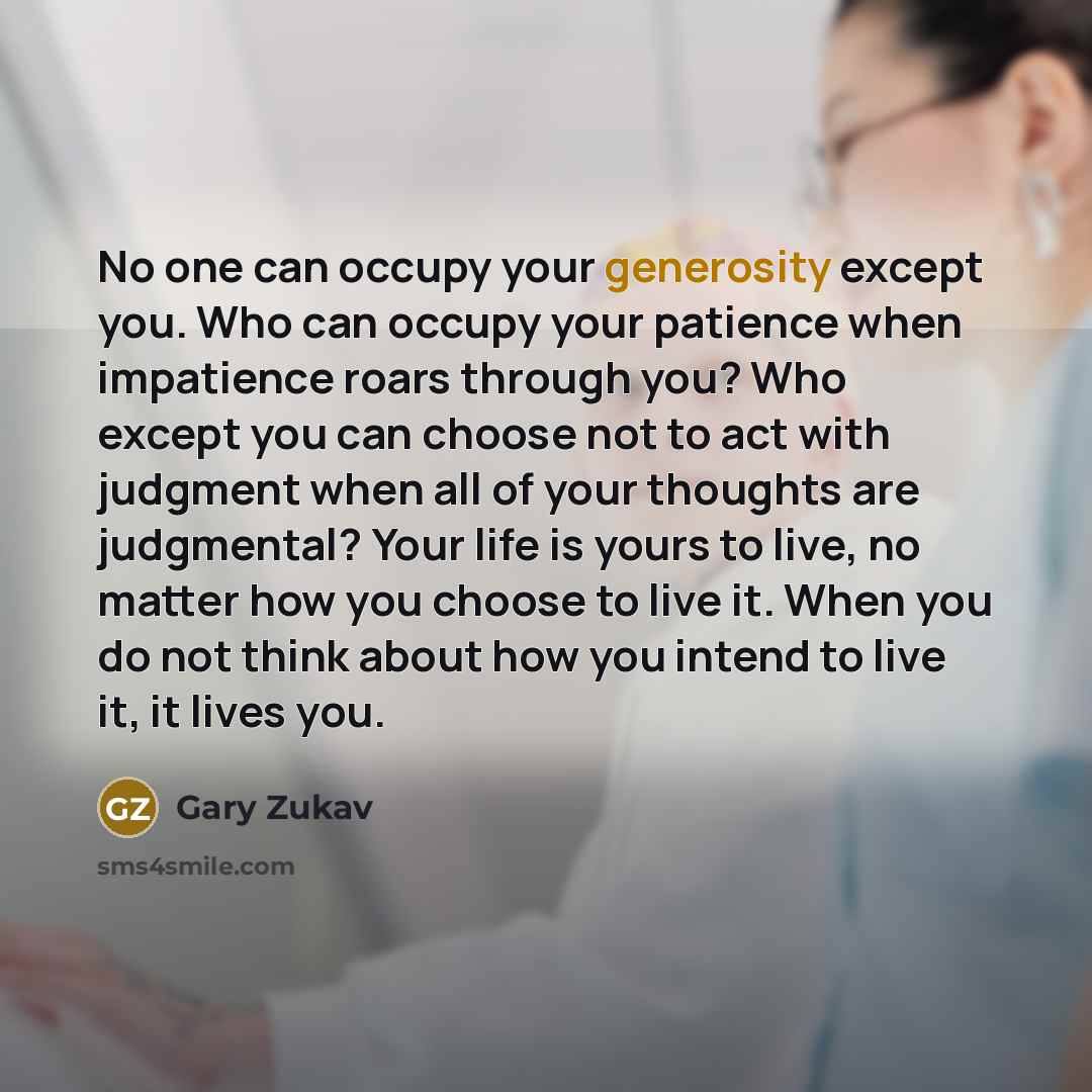 “No one can occupy your generosity except you. Who can…” quote by Gary Zukav
