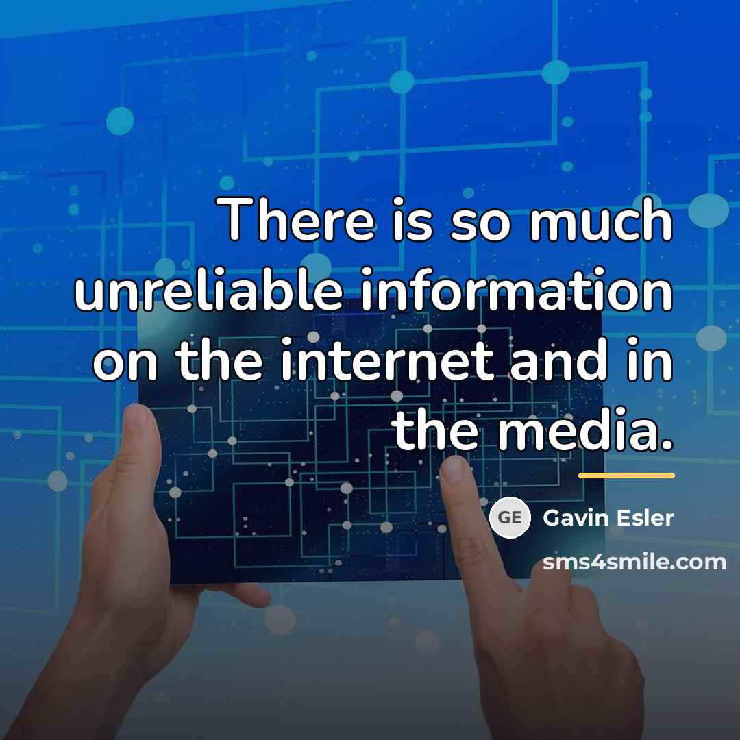 “There is so much unreliable information on the internet and…” quote by Gavin Esler