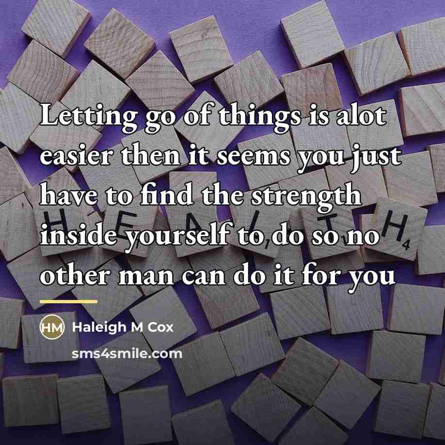“Letting go of things is alot easier then it seems…” quote by Haleigh M Cox