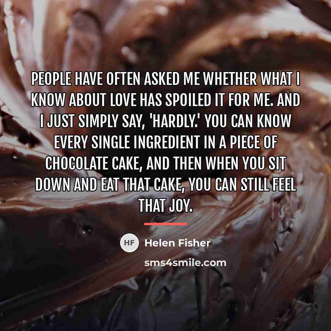 “People have often asked me whether what I know about…” quote by Helen Fisher