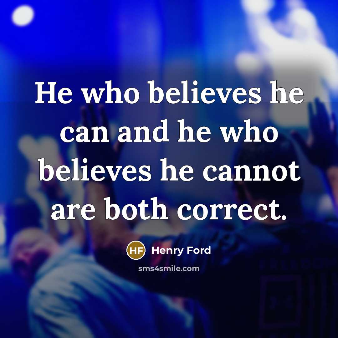 “He who believes he can and he who believes he…” quote by Henry Ford