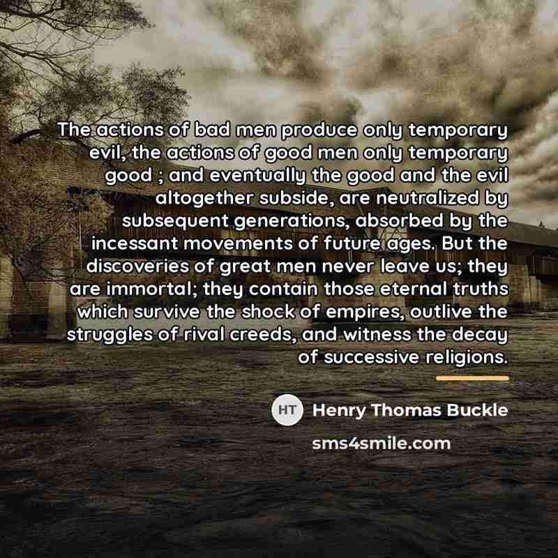 “The actions of bad men produce only temporary evil, the…” quote by Henry Thomas Buckle