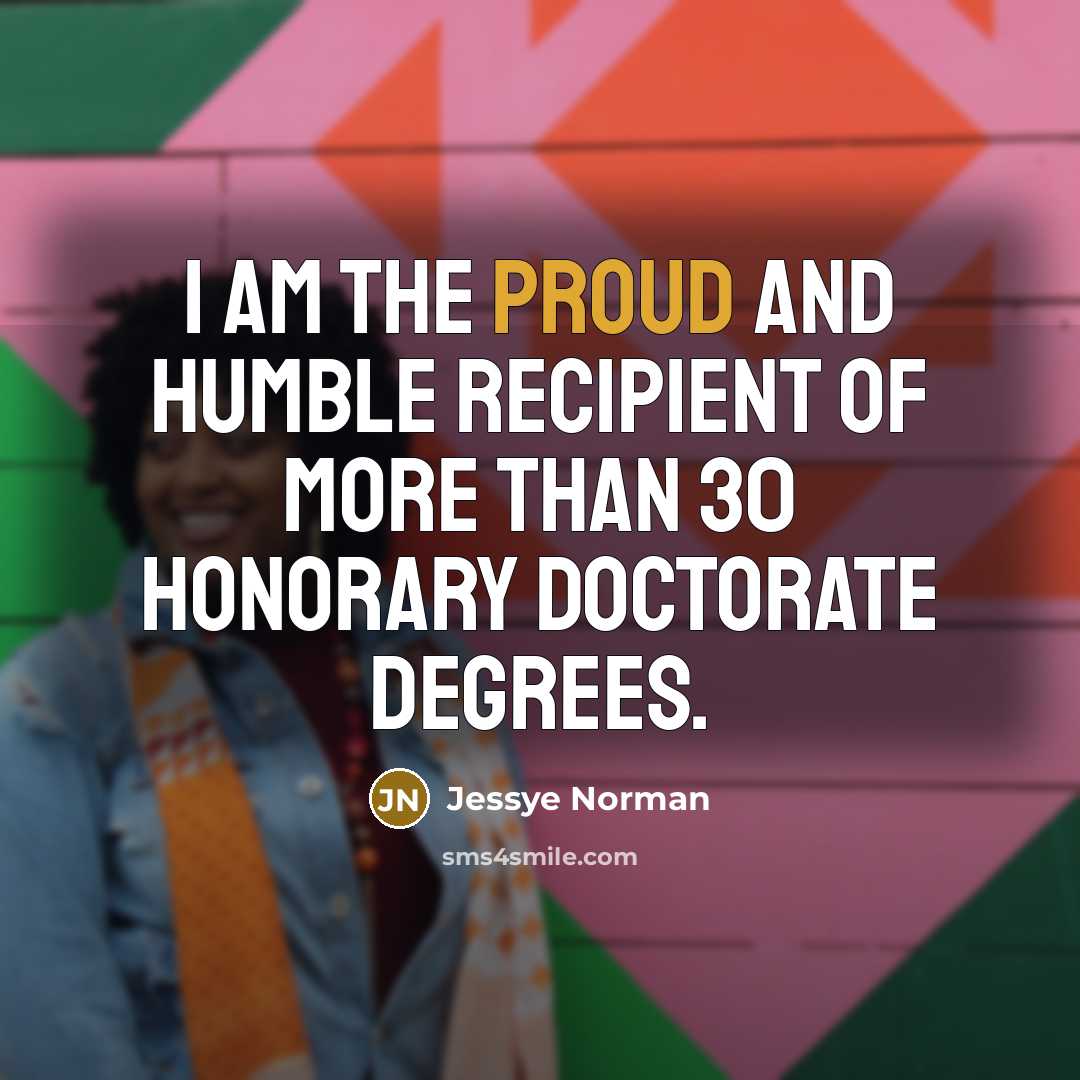 “I am the proud and humble recipient of more than…” quote by Jessye Norman