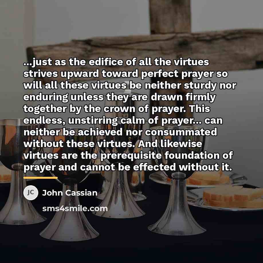 “...just as the edifice of all the virtues strives upward…” quote by John Cassian