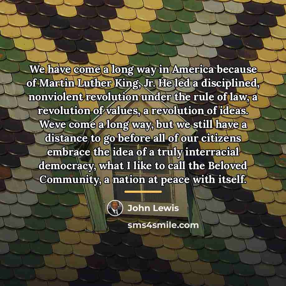 “We have come a long way in America because of…” quote by John Lewis