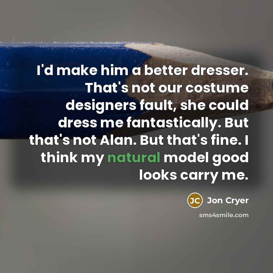 “I'd make him a better dresser. That's not our costume…” quote by Jon Cryer