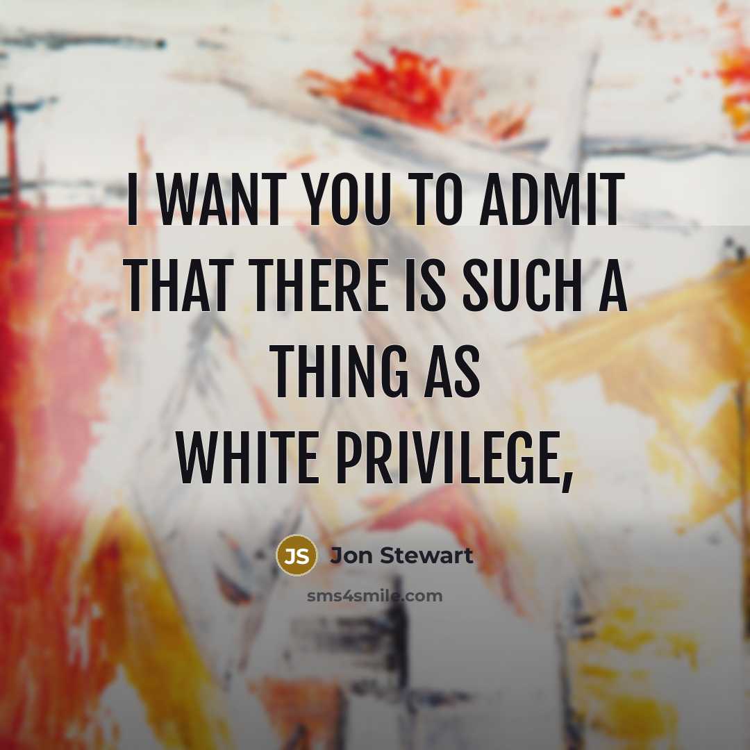 “I want you to admit that there is such a…” quote by Jon Stewart