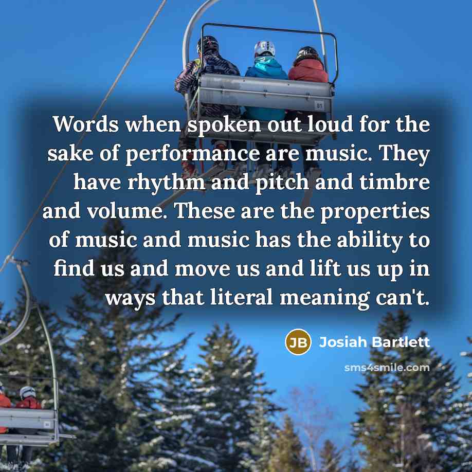 “Words when spoken out loud for the sake of performance…” quote by Josiah Bartlett